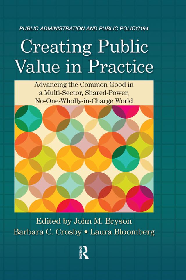 Creating Public Value in Practice by Barbara C. Crosby, John M. Bryson, Laura Bloomberg