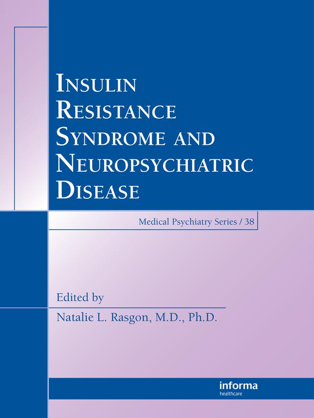 Insulin Resistance Syndrome and Neuropsychiatric Disease by Natalie L. Rasgon