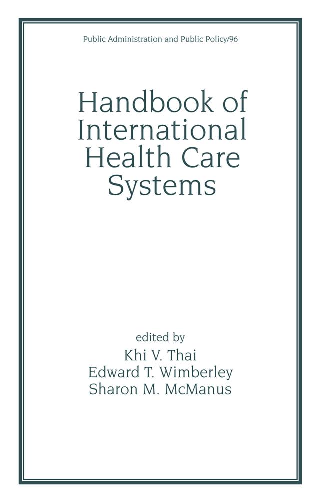 Handbook of International Health Care Systems by Edward T. Wimberley, Khi V. Thai, Sharon M. McManus