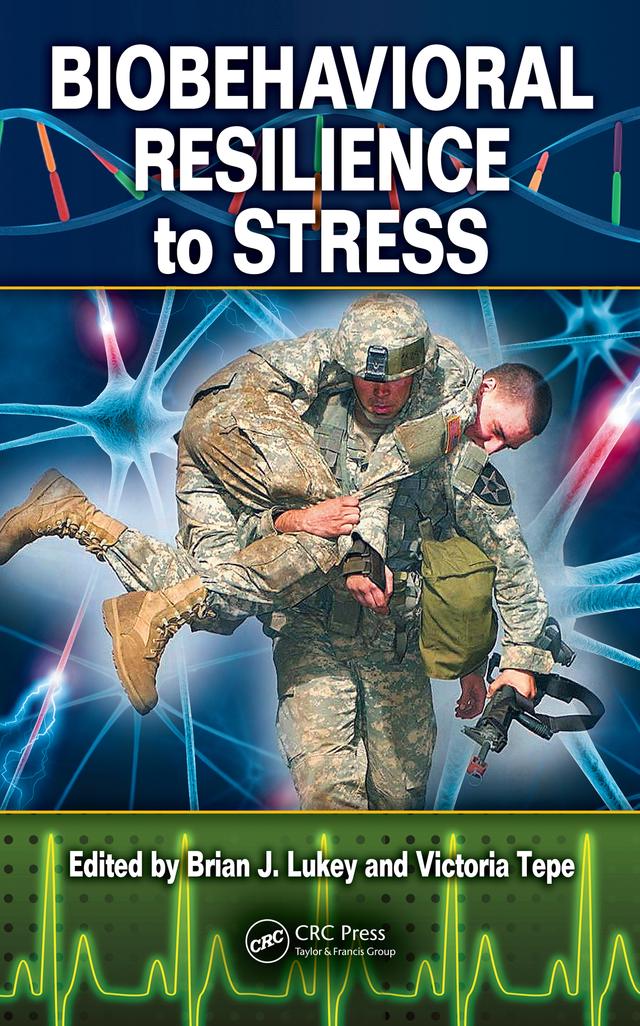 Biobehavioral Resilience to Stress by Brian J Lukey, Victoria Tepe