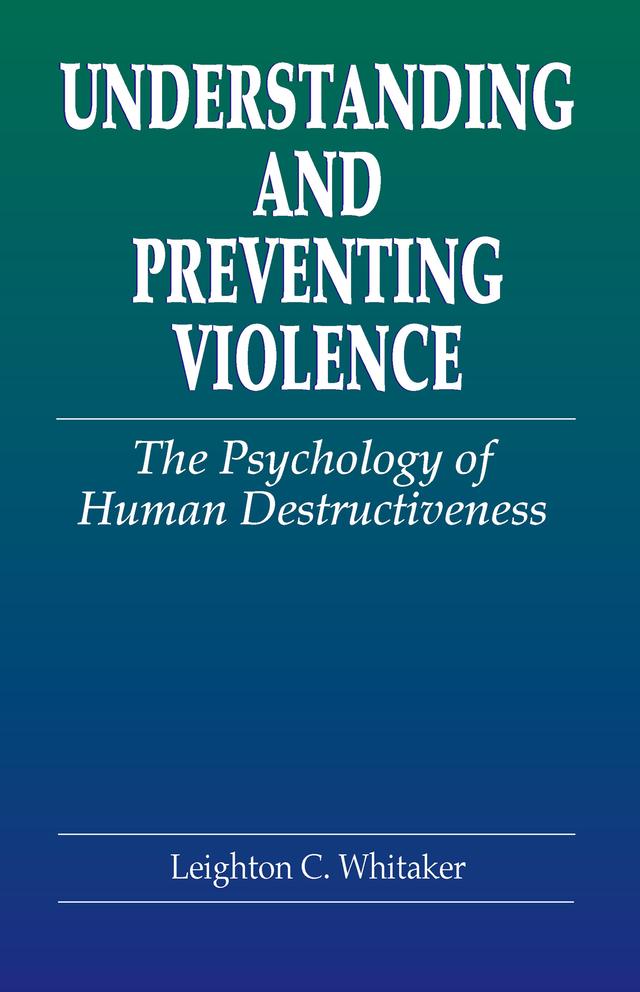 Understanding and Preventing Violence by Leighton C. Whitaker