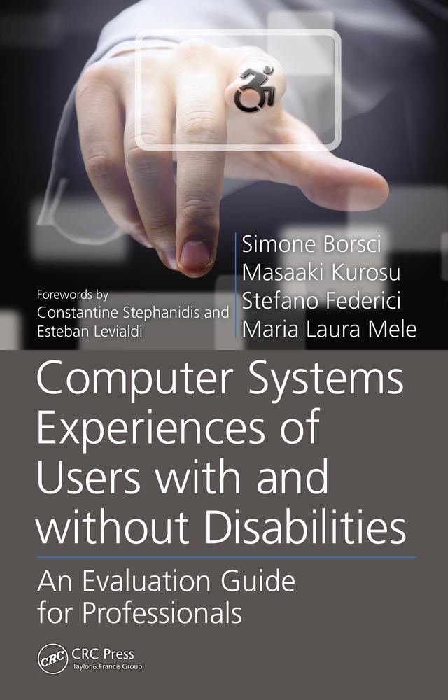 Computer Systems Experiences of Users with and Without Disabilities by Maria Laura Mele, Masaaki Kurosu, Simone Borsci, Stefano Federici