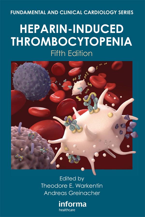 Heparin-Induced Thrombocytopenia, Fifth Edition by Andreas Greinacher, Theodore Warkentin