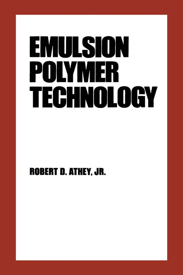 Emulsion Polymer Technology by Robert D. Athey
