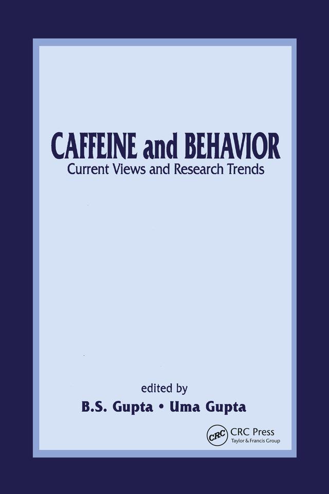 Caffeine and Behavior: Current Views & Research Trends by B.S. Gupta, Uma Gupta