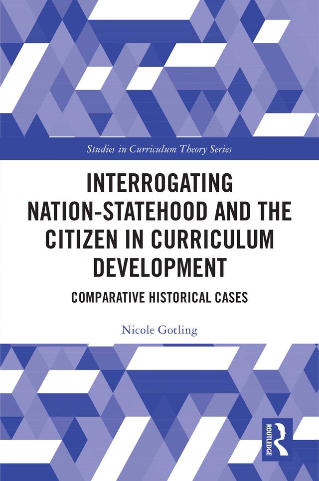 Interrogating Nation-Statehood and the Citizen in Curriculum Development by Nicole Gotling