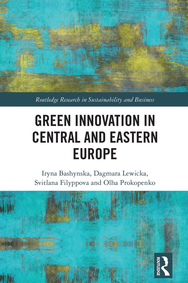 Green Innovation in Central and Eastern Europe by Dagmara Lewicka, Iryna Bashynska, Olha Prokopenko, Svitlana Filyppova