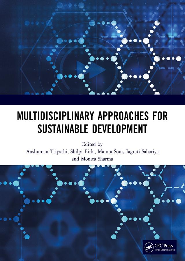 MULTIDISCIPLINARY APPROACHES FOR SUSTAINABLE DEVELOPMENT by Anshuman Tripathi, Jagrati Sahariya, Mamta Soni, Monica Sharma, Shilpi Birla