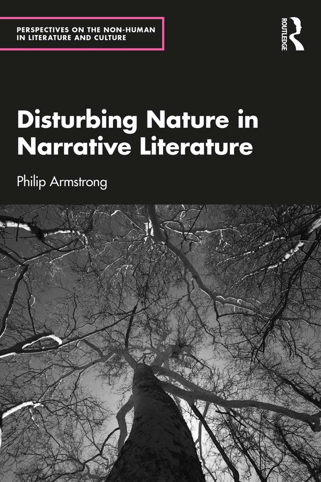 Disturbing Nature in Narrative Literature by Philip Armstrong