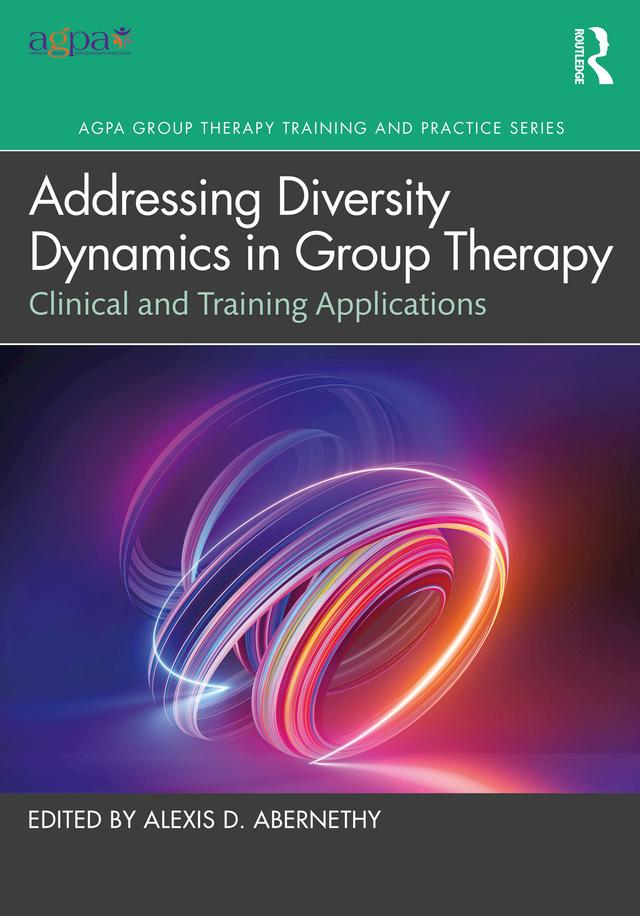 Addressing Diversity Dynamics in Group Therapy by Alexis D. Abernethy