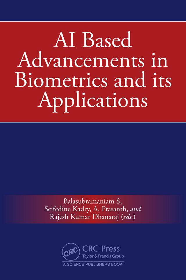 AI Based Advancements in Biometrics and its Applications by A. Prasanth, Balasubramaniam S, Rajesh Kumar Dhanaraj, Seifedine Kadry