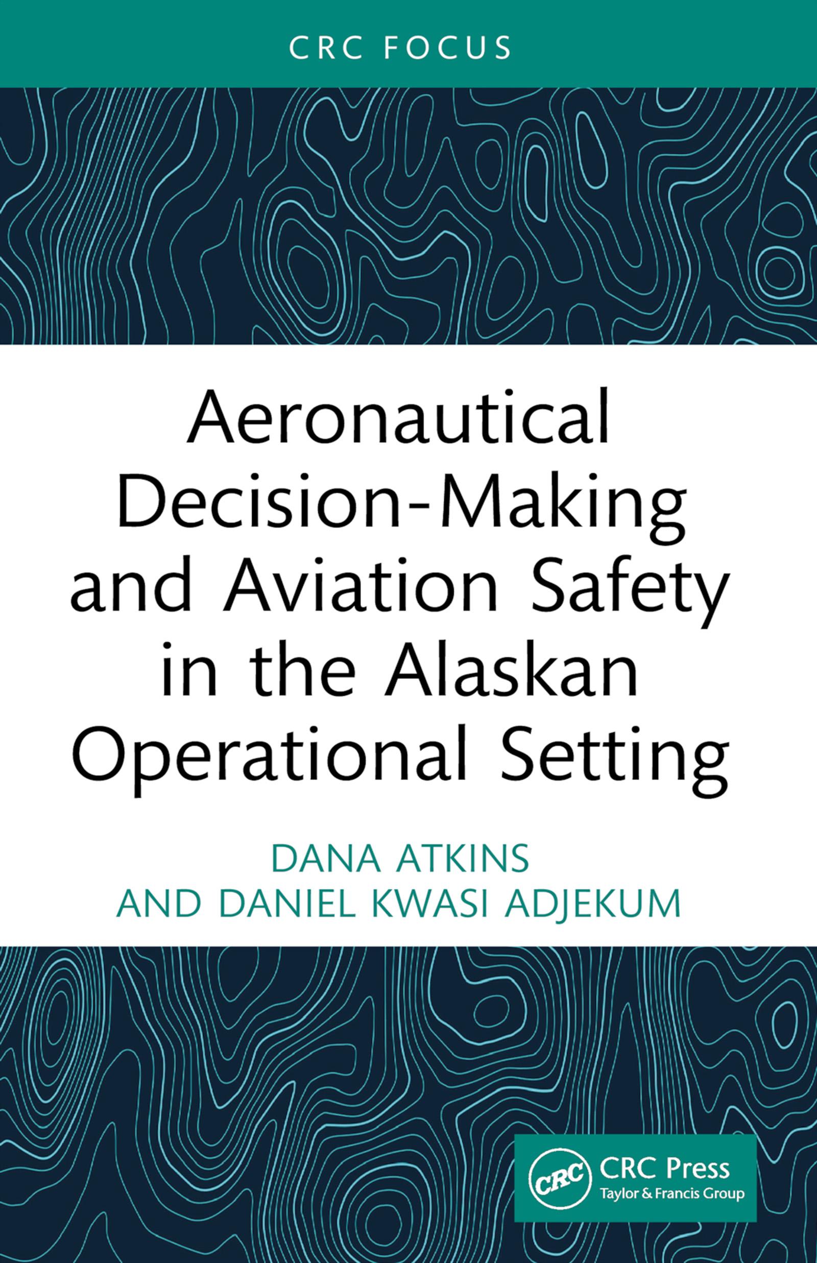 Aeronautical Decision-Making and Aviation Safety in the Alaskan Operational Setting
