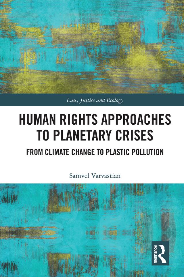 Human Rights Approaches to Planetary Crises by Samvel Varvastian