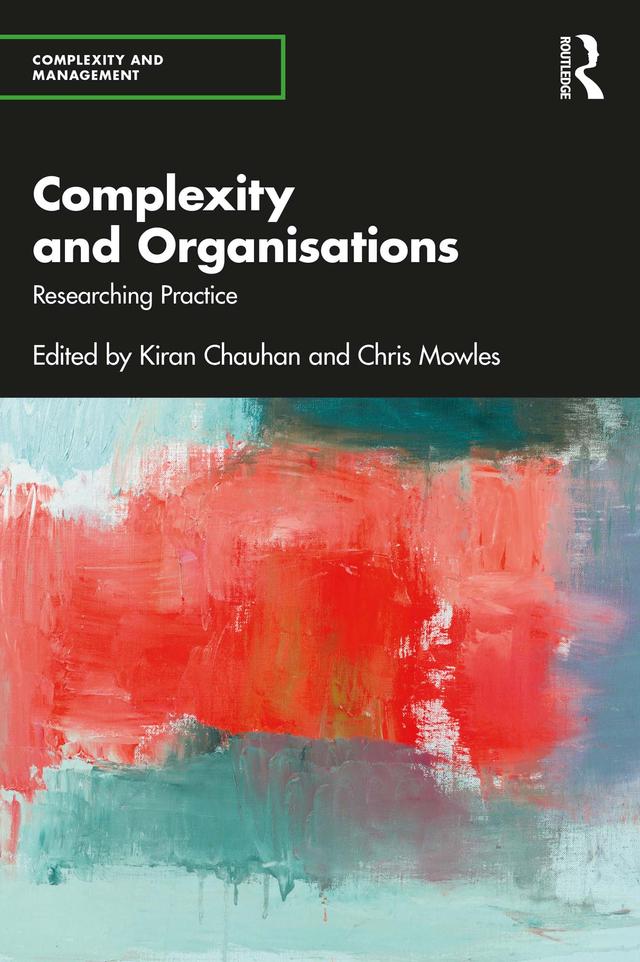 Complexity and Organisations by Chris Mowles, Kiran Chauhan