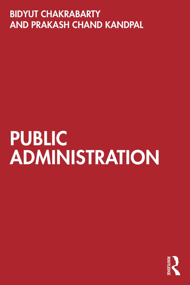 Public Administration by Bidyut Chakrabarty, Prakash Chand Kandpal