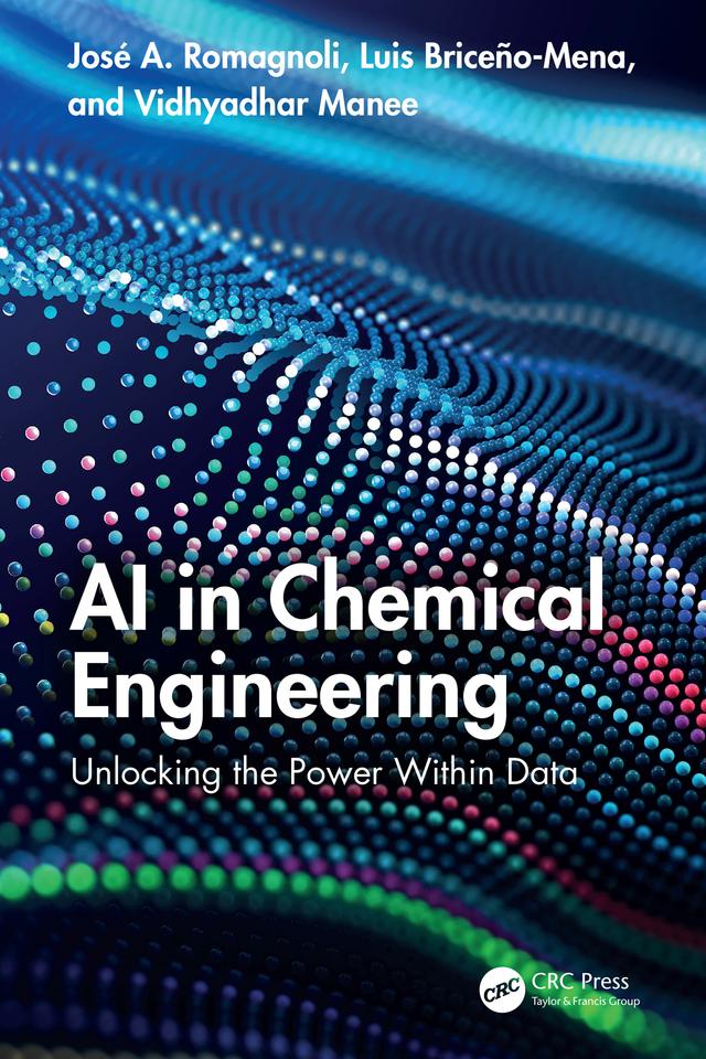 AI in Chemical Engineering by José A. Romagnoli, Luis Briceño-Mena, Vidhyadhar Manee