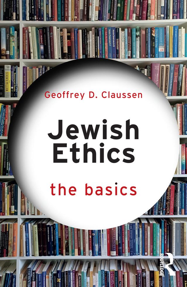 Jewish Ethics: The Basics by Geoffrey D. Claussen