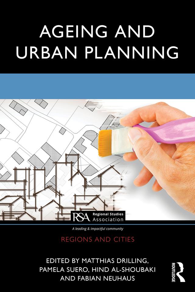 Ageing and Urban Planning by Fabian Neuhaus, Hind Al-Shoubaki, Matthias Drilling, Pamela Suero