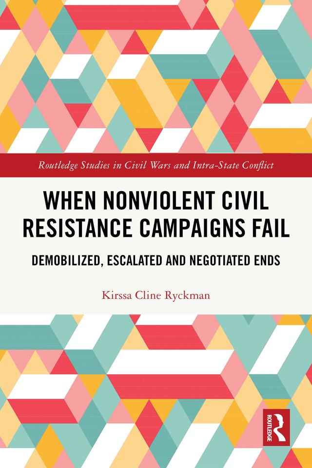 When Nonviolent Civil Resistance Campaigns Fail by Kirssa Cline Ryckman