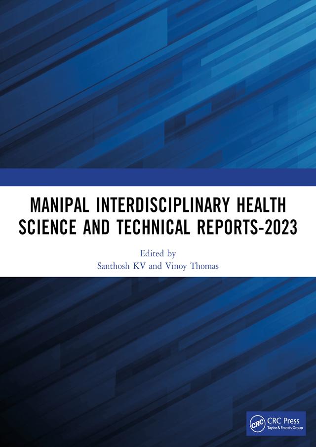 Manipal Interdisciplinary Health Science and Technical Reports-2023 by Santhosh KV, Vinoy Thomas