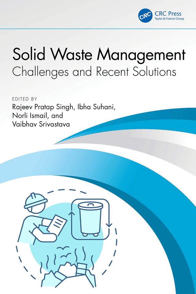 Solid Waste Management by Ibha Suhani, Norli Ismail, Rajeev Pratap Singh, Vaibhav Srivastava