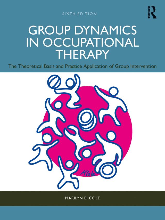 Group Dynamics in Occupational Therapy by Marilyn B. Cole