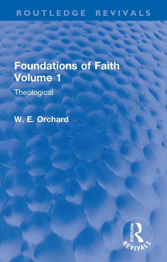 Foundations of Faith Volume 1 by W. E. Orchard