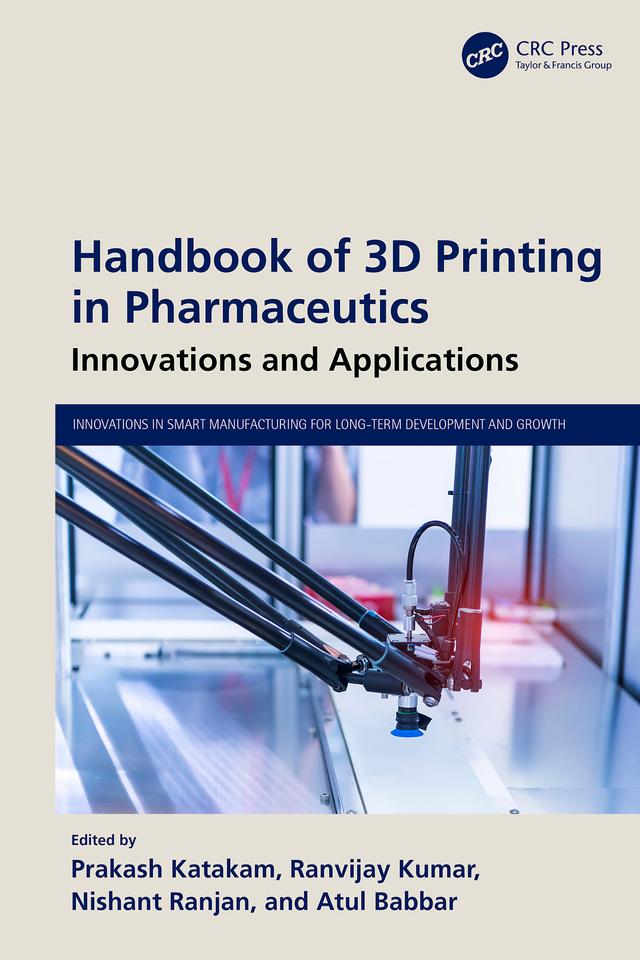 Handbook of 3D Printing in Pharmaceutics by Atul Babbar, Nishant Ranjan, Prakash Katakam, Ranvijay Kumar