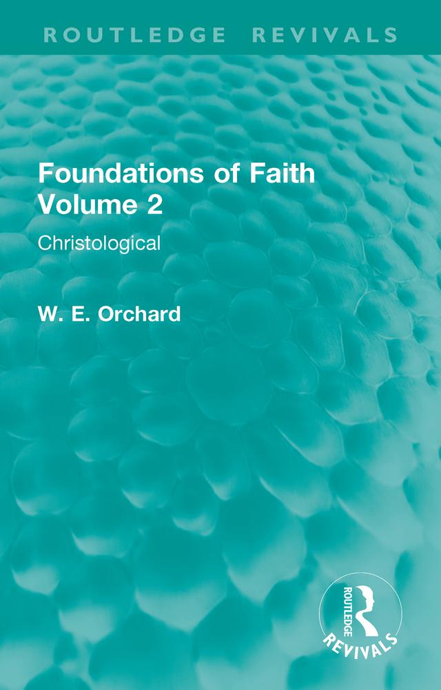 Foundations of Faith Volume 2 by W. E. Orchard