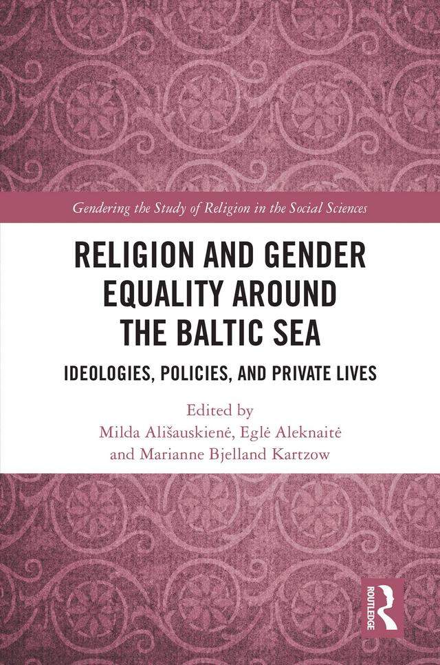 Religion and Gender Equality around the Baltic Sea by Eglė Aleknaitė, Marianne Bjelland Kartzow, Milda Ališauskienė