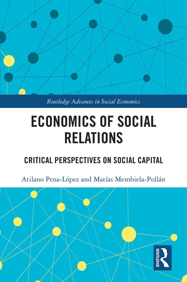 Economics of Social Relations by Atilano Pena-López, Matías Membiela-Pollán