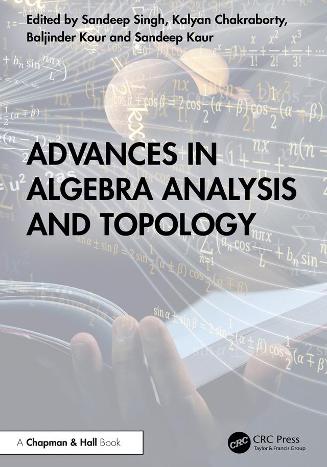 Advances in Algebra Analysis and Topology by Baljinder Kour, Kalyan Chakraborty, Sandeep Kaur, Sandeep Singh