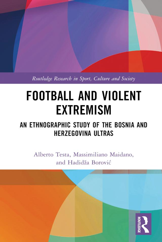 Football and Violent Extremism by Alberto Testa, Hadidža Borović, Massimiliano Maidano