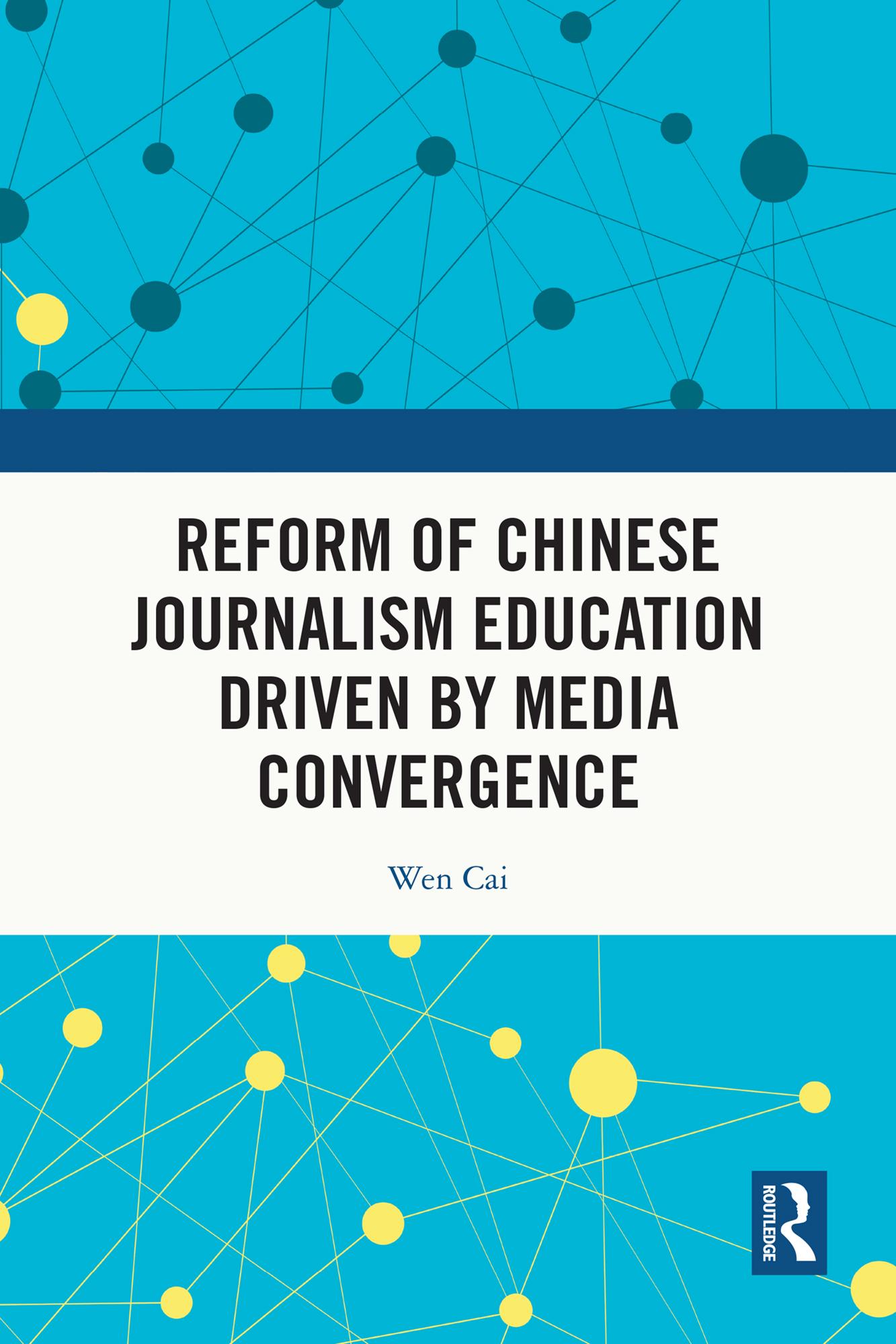 Reform of Chinese Journalism Education Driven by Media Convergence
