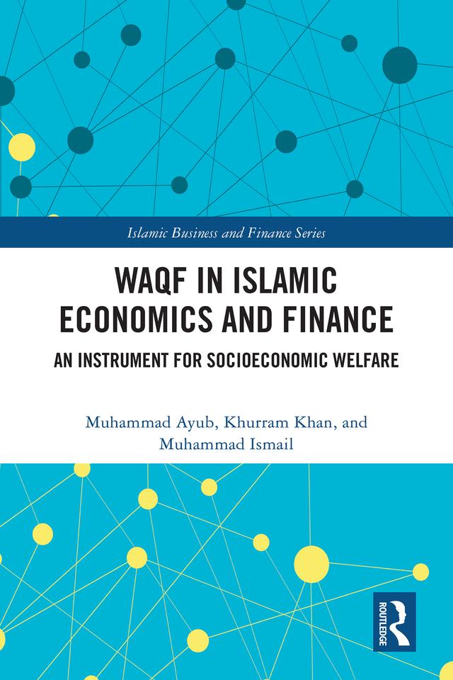 Waqf in Islamic Economics and Finance by Khurram Khan, Muhammad Ayub, Muhammad Ismail