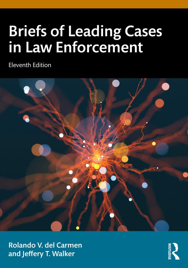 Briefs of Leading Cases in Law Enforcement by Jeffery T. Walker, Rolando V. del Carmen