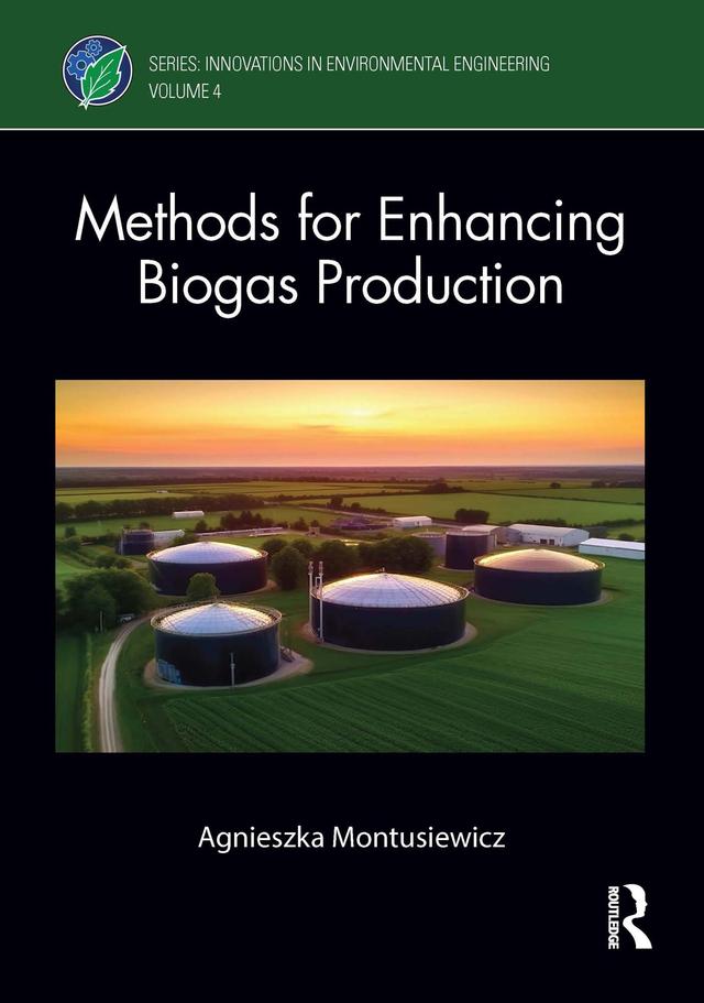 Methods for Enhancing Biogas Production by Agnieszka Montusiewicz