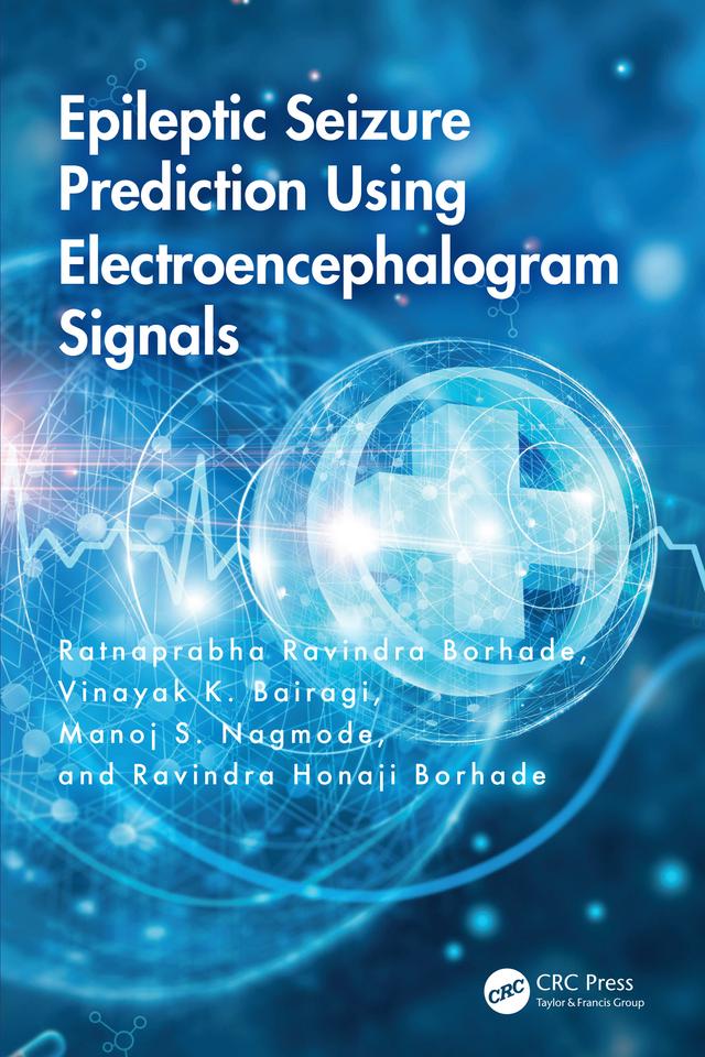 Epileptic Seizure Prediction Using Electroencephalogram Signals by Manoj S. Nagmode, Ratnaprabha Ravindra Borhade, Ravindra Honaji Borhade, Vinayak K. Bairagi