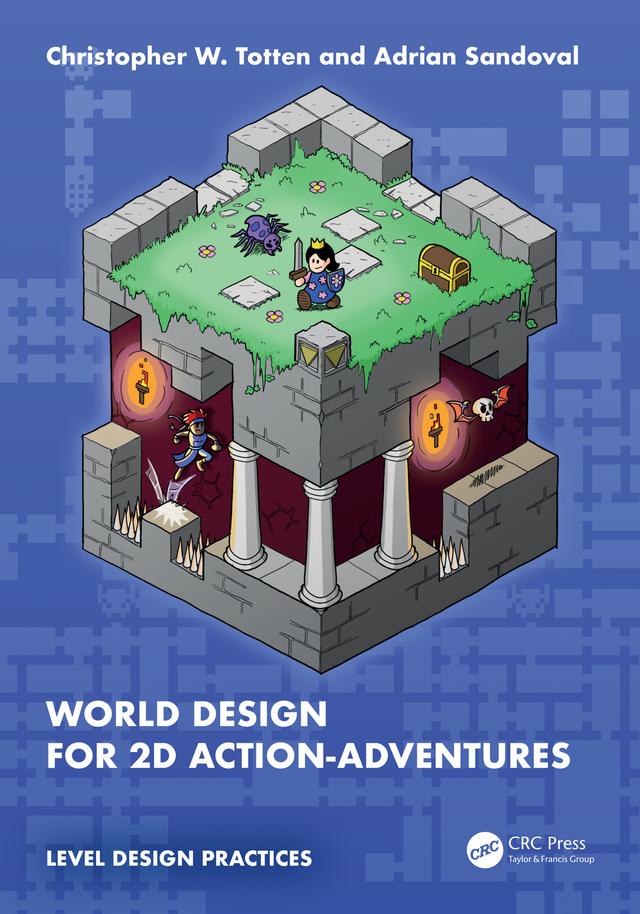 World Design for 2D Action-Adventures by Adrian Sandoval, Christopher W. Totten