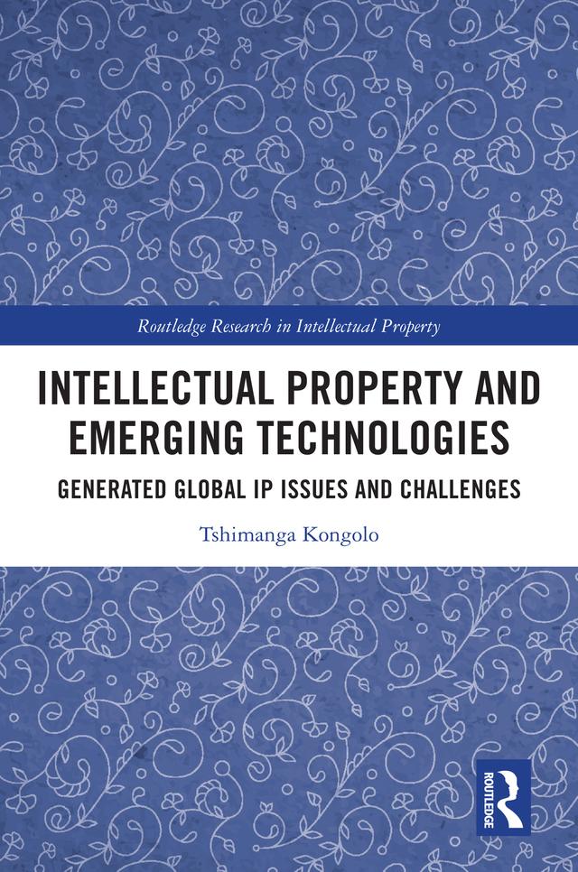 Intellectual Property and Emerging Technologies by Tshimanga Kongolo