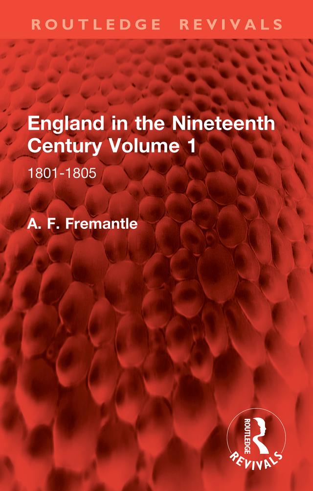 England in the Nineteenth Century Volume 1 by A. F. Fremantle
