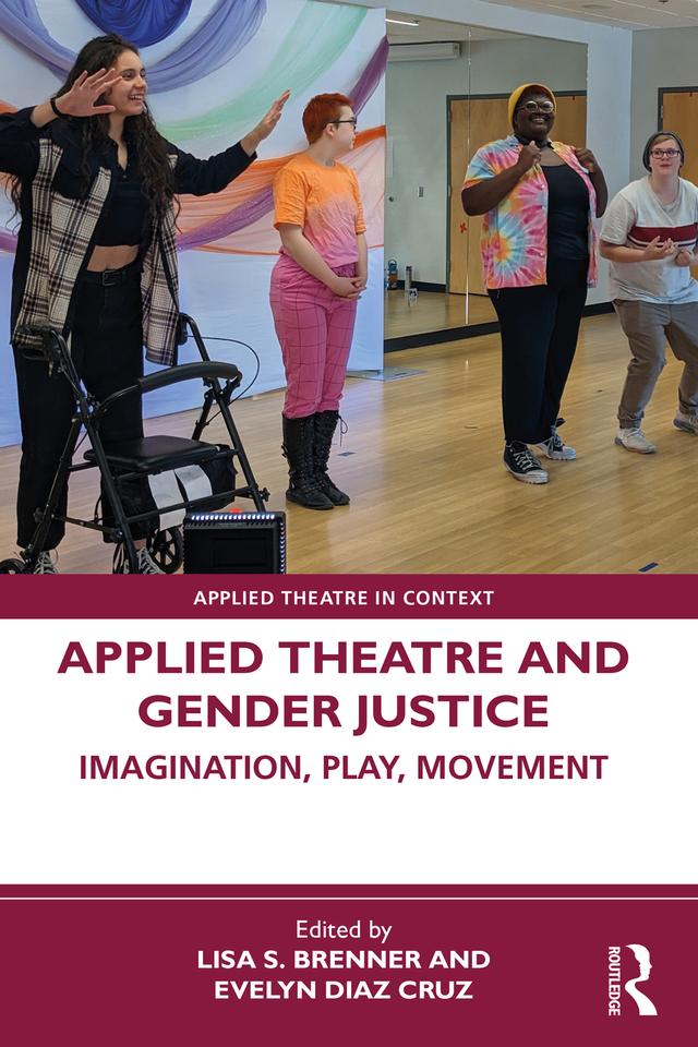 Applied Theatre and Gender Justice by Evelyn Diaz Cruz, Lisa S. Brenner