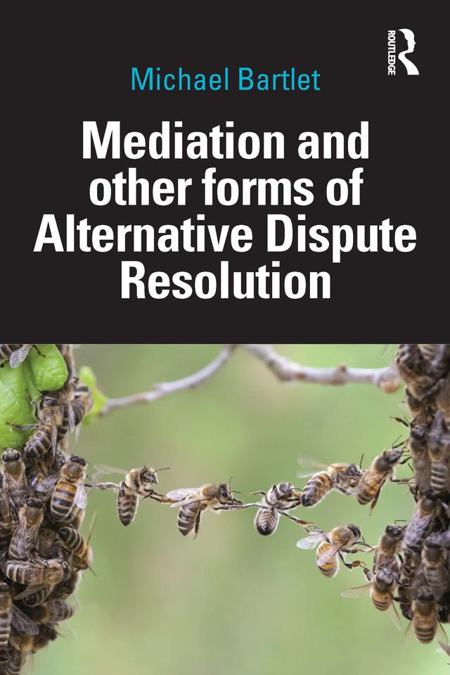 Mediation and other forms of Alternative Dispute Resolution by Michael Bartlet