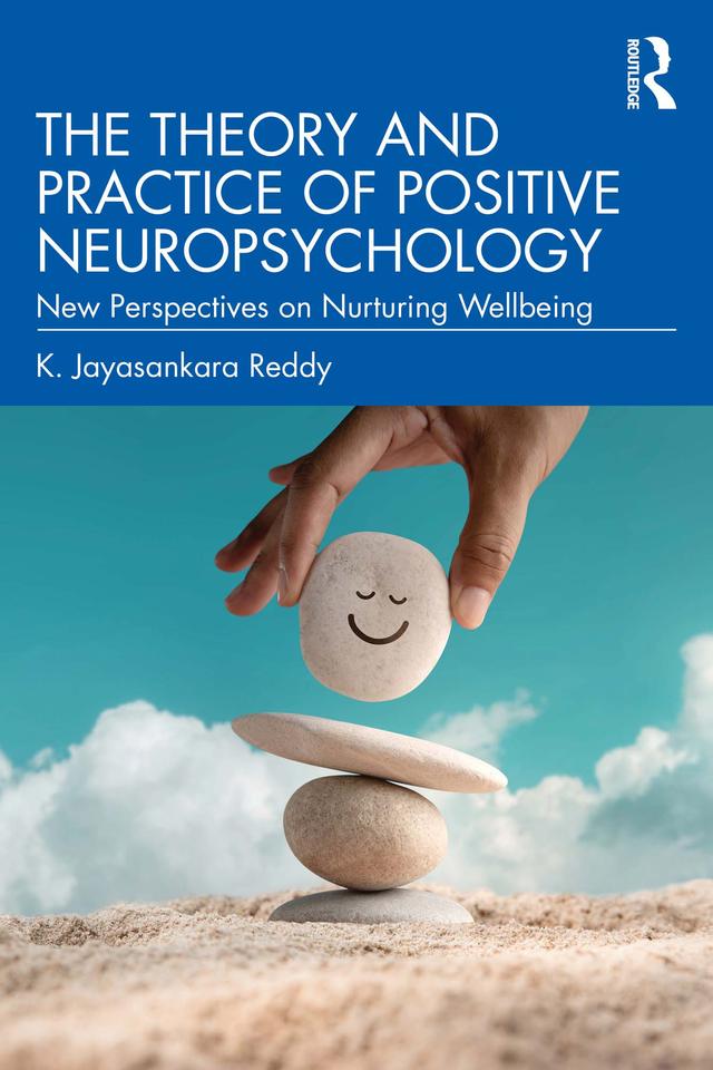 The Theory and Practice of Positive Neuropsychology by K. Jayasankara Reddy