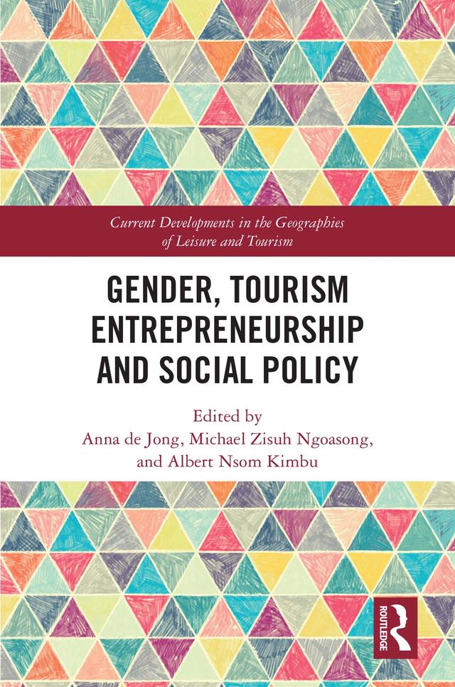 Gender, Tourism Entrepreneurship and Social Policy by Albert Nsom Kimbu, Anna de Jong, Michael Zisuh Ngoasong