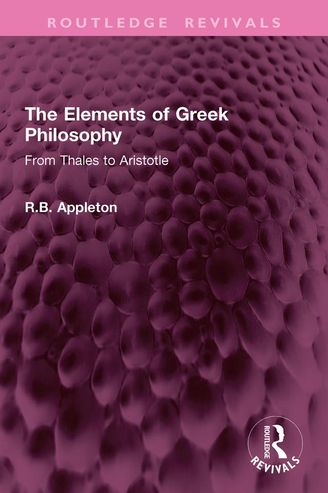 The Elements of Greek Philosophy by R.B. Appleton