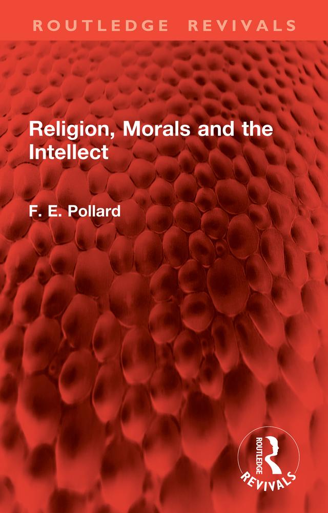 Religion, Morals and the Intellect by F. E. Pollard