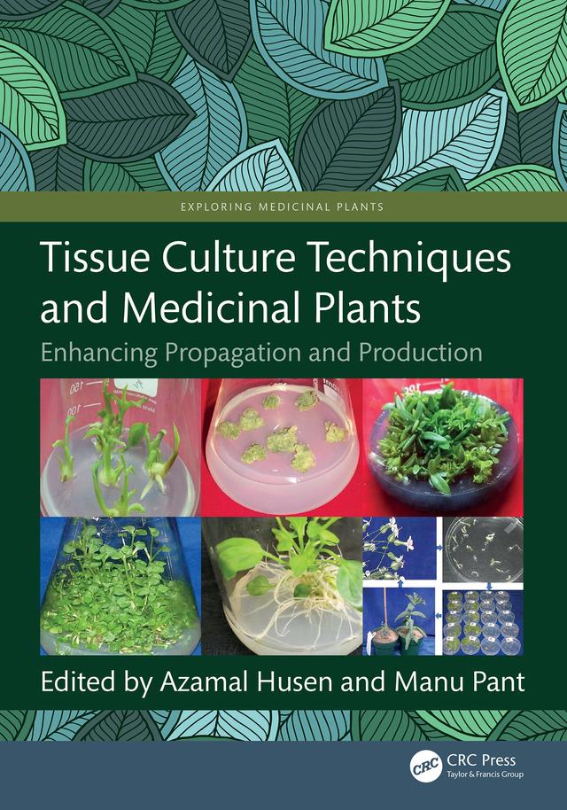 Tissue Culture Techniques and Medicinal Plants by Azamal Husen, Manu Pant