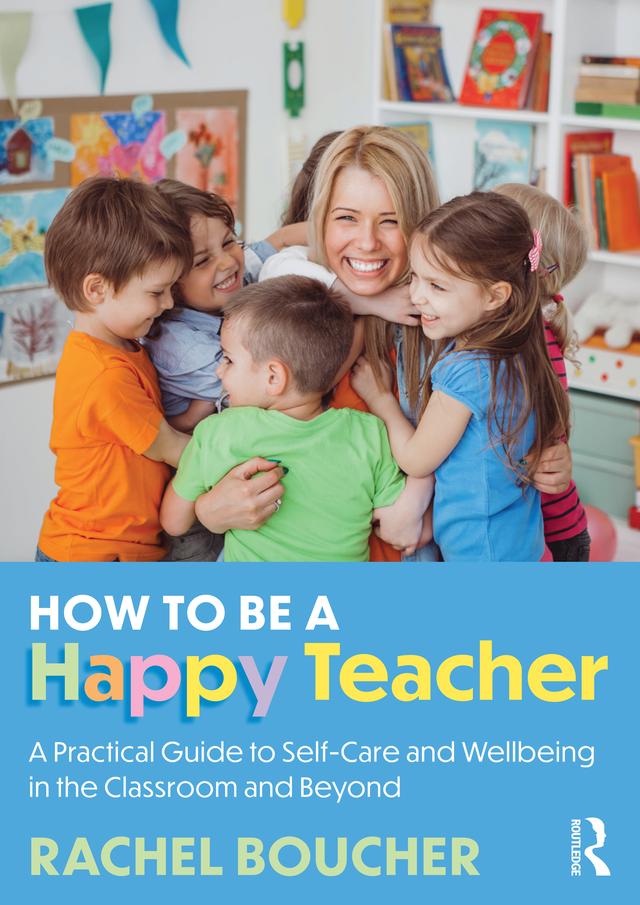 How to Be a Happy Teacher by Rachel Boucher