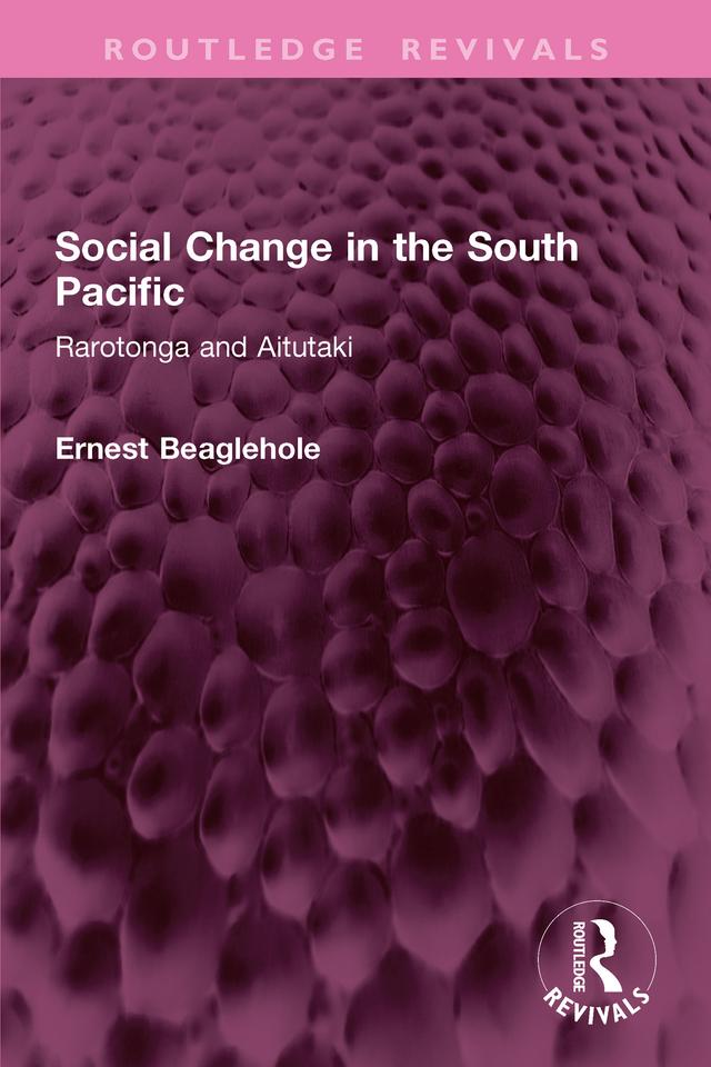 Social Change in the South Pacific by Ernest Beaglehole